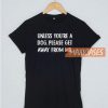 Unless You’re A Dog Please T Shirt