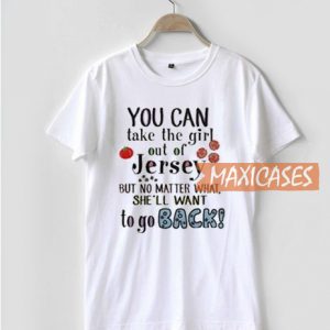 You Can Take The Girl T Shirt