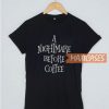 A Nightmare Before Coffee T Shirt
