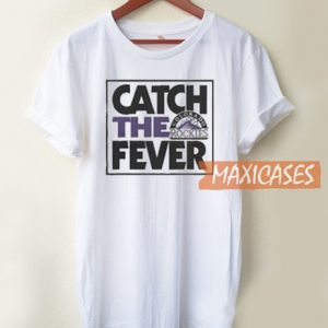 Catch The Fever T Shirt