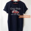 Dirty Mike And The Boys T Shirt