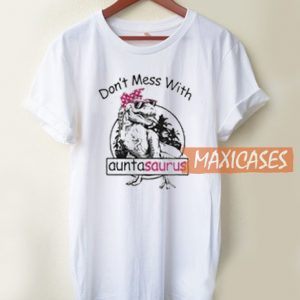 Don't Mess With Aunta T Shirt