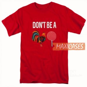 Don’t Be A Chicken Lollipop T Shirt