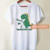 Don’t Be A Cuntasaurous T Shirt
