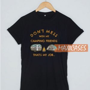 Don’t Mess With My Campin T Shirt