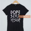 Dope Sells Itself T Shirt