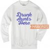 Drunk Auts Here Sweatshirt