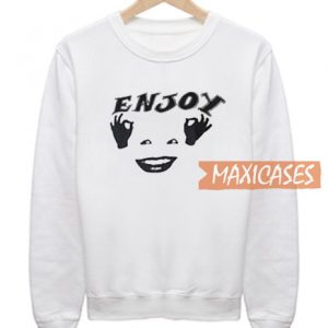 Enjoy Sweatshirt Gift Sweatshirt