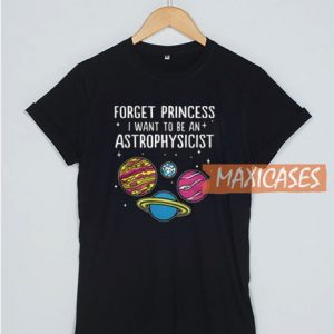 Forget Princess T Shirt