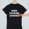 Gord Fucking Downie T Shirt