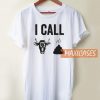 I Call Bullcrap T Shirt