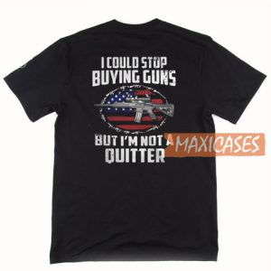 I Could Stop Buying Guns T Shirt