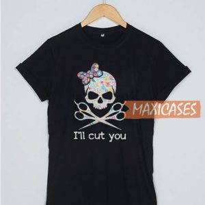 I'll Cut You T Shirt