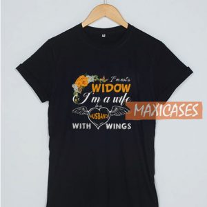 I'm Not A Widow T Shirt