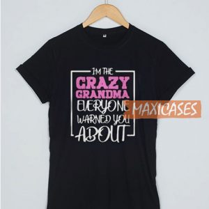 I'm The Crazy Grandma T Shirt