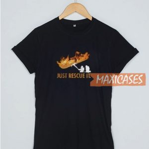 Just Rescue It T Shirt