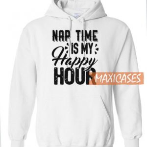 Nap Time Is My Happy Hour Hoodie