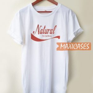 Natural The Real Thing T Shirt