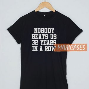 Nobody Beats Us T Shirt