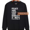 Peace And Love And Hinkley Sweatshirt