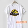 Teaching Is A Walk T Shirt