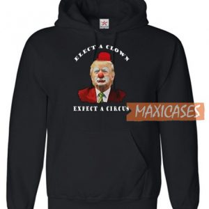 Trump Elect A Clown Expect Hoodie