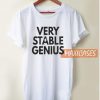 Very Stable Genius T Shirt