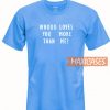 Whooo Loves More Than Me T Shirt