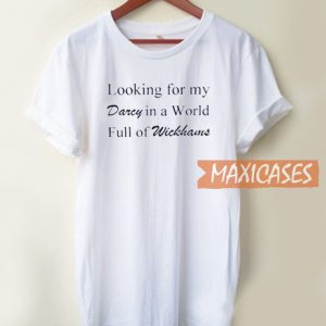 Looking For My Darcy In T Shirt