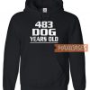 483 Dog Years Old Hoodie