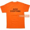 Avoid Everything T Shirt