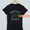 Brother Saurus T Shirt