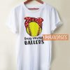 Busy Raising Ballers T Shirt