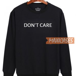 Don't Care Sweatshirt