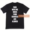Fuck With Me Your T Shirt