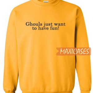 Ghouls Just Want To Have Fun Sweatshirt