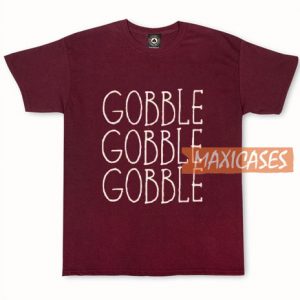 Gobble Gobble Gobble T Shirt