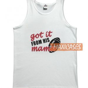 Got It From His Mama Football Tank Top