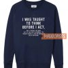 I Was Taught To Think Sweatshirt