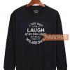 I Try Not To Laugh Sweatshirt
