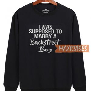 I Was Supposed To Marry Sweatshirt