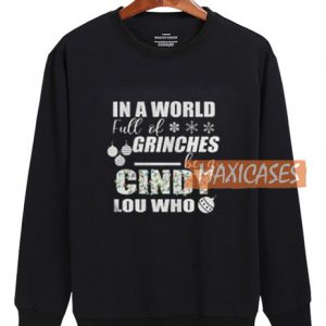 In A World Full Of Grinches Sweatshirt