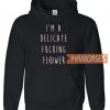 I’m A Delicate Fucking Flower Hoodie