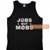 Jobs Not Mobs Tank Top