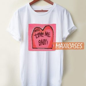 Miss Love Me Baby T Shirt