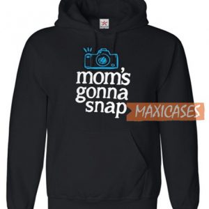 Mom’s Gonna Snap Hoodie