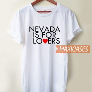 Nevada Is For Lovers T Shirt