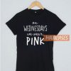 On Wednesday We Wear T Shirt