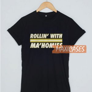 Rollin' With Ma'homies T Shirt