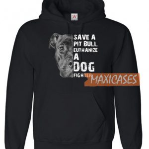 Save A Pit Bull Euthanize A Dog Hoodie